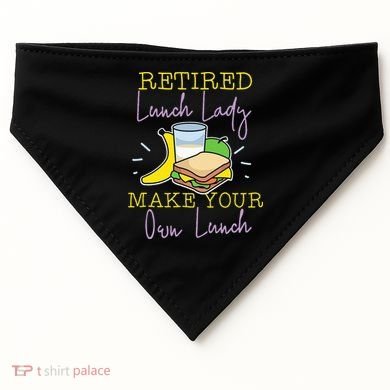 Retired Lunch Lady Make Your Own Lunch USA-Made Doggie Bandana