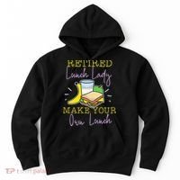 Retired Lunch Lady Make Your Own Lunch Hoodie thumb 0
