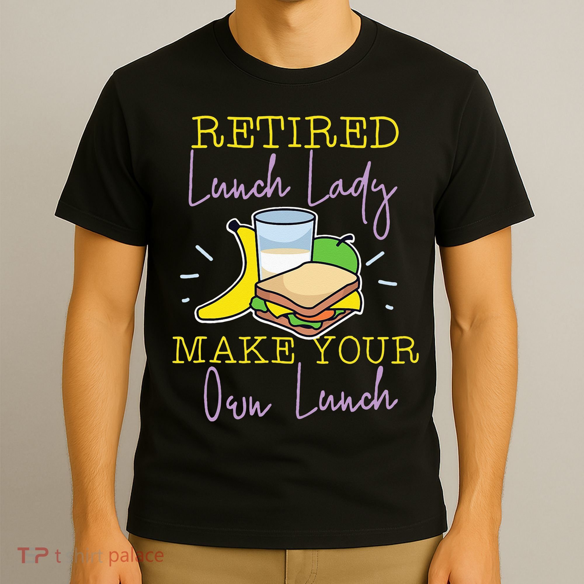 Retired Lunch Lady Make Your Own Lunch T-Shirt