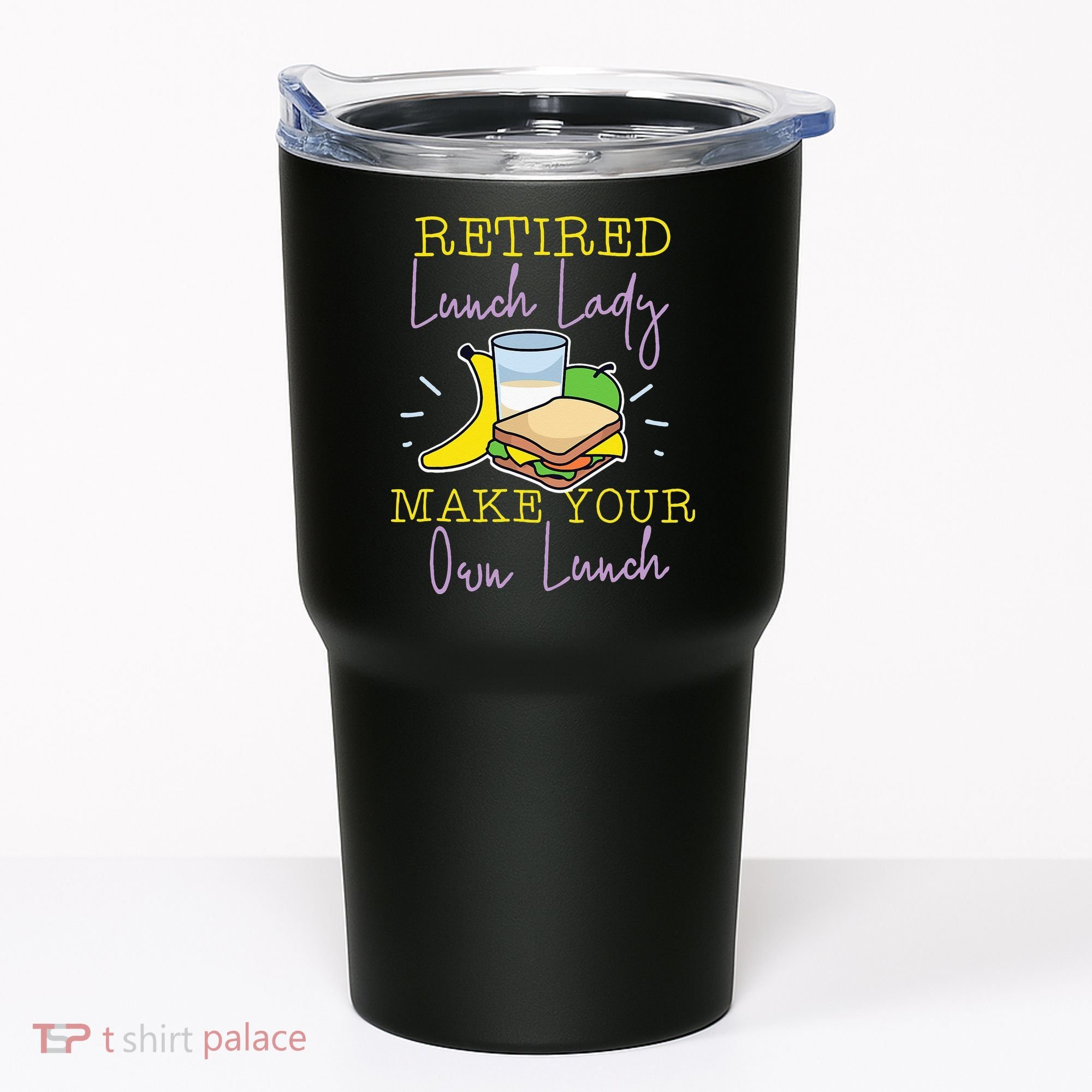 Retired Lunch Lady Make Your Own Lunch Tumbler