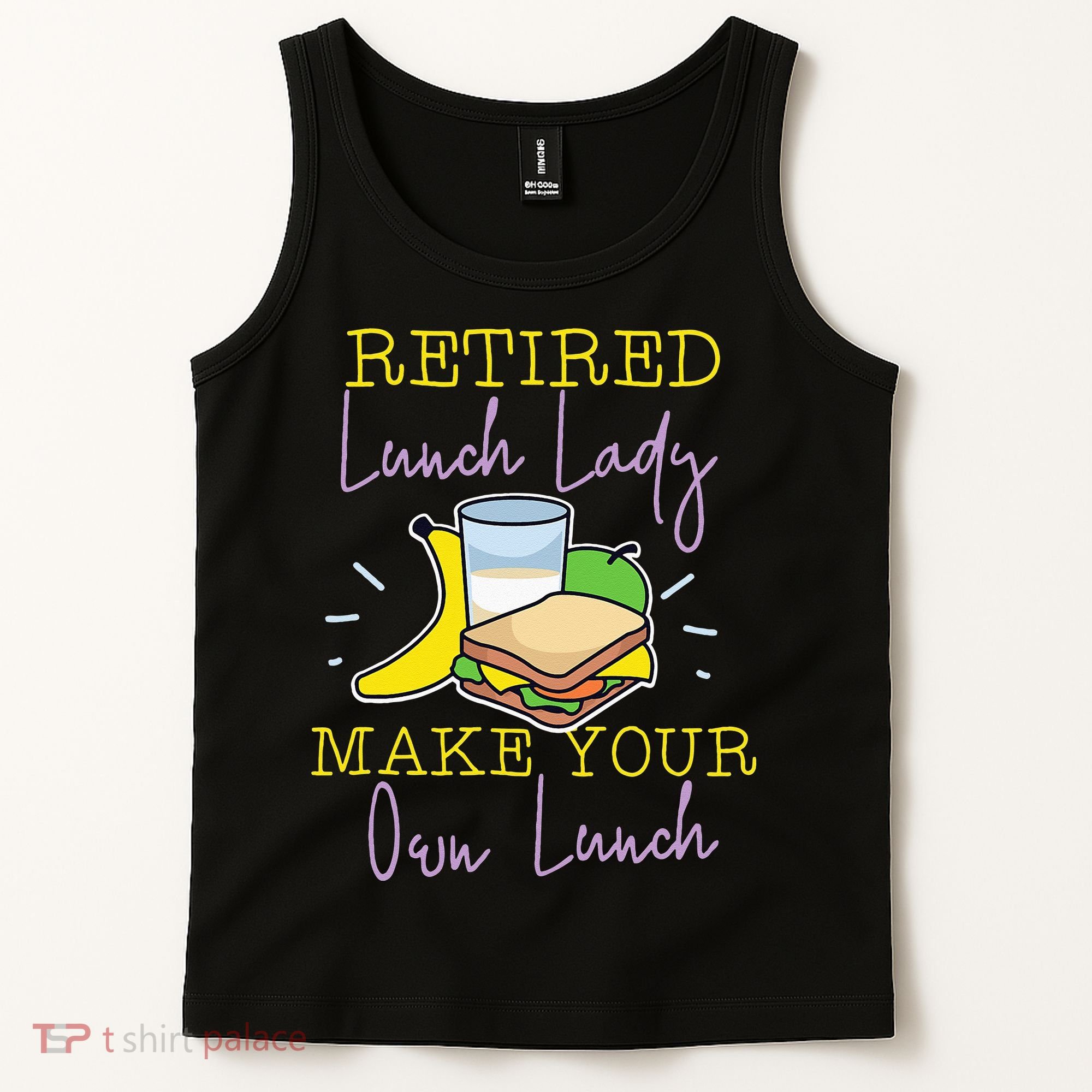 Retired Lunch Lady Make Your Own Lunch Tank Top