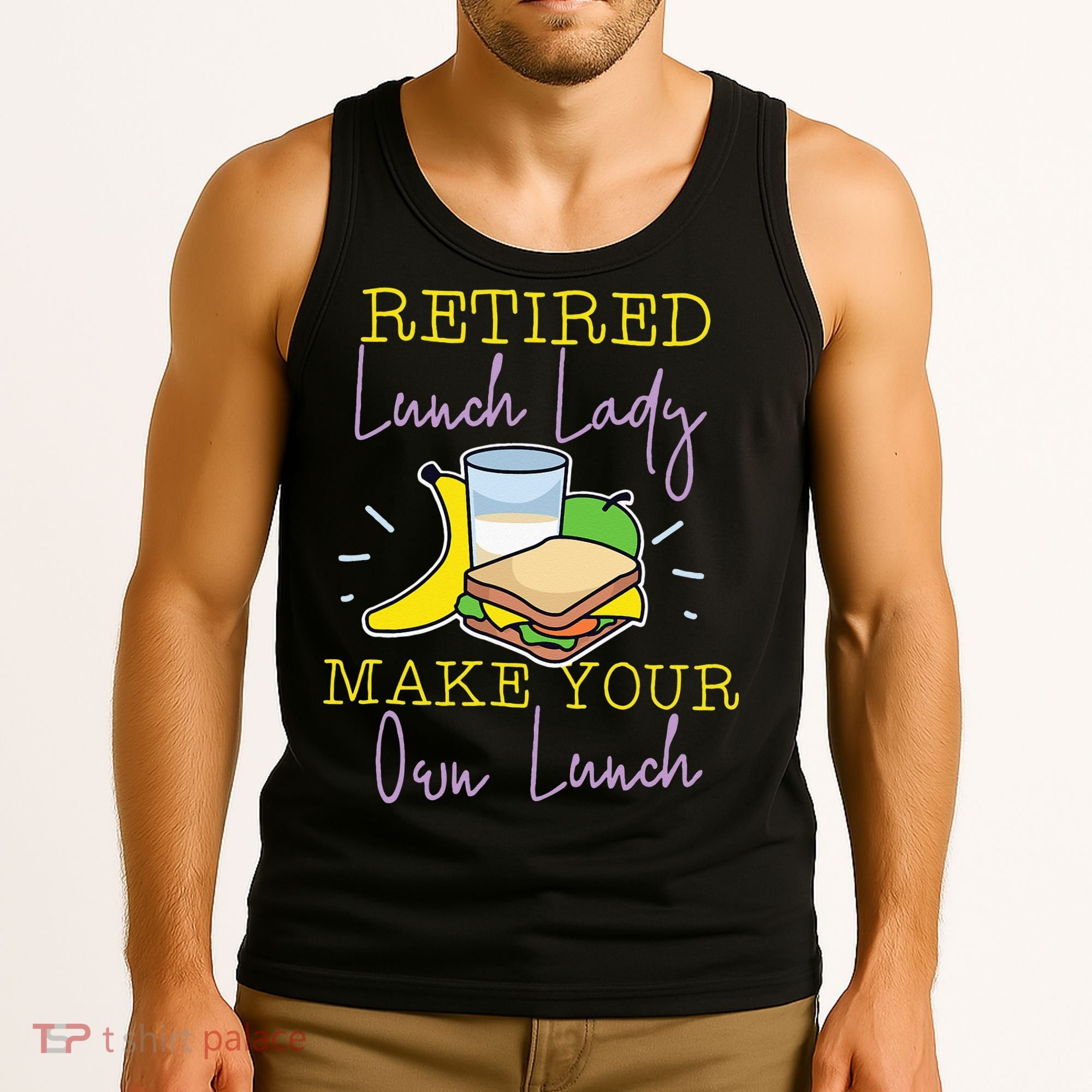 Retired Lunch Lady Make Your Own Lunch Tank Top