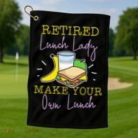 Retired Lunch Lady Make Your Own Lunch Golf Towel thumb 1