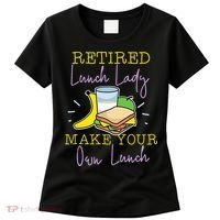 Retired Lunch Lady Make Your Own Lunch Women's T-Shirt thumb 0