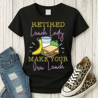 Retired Lunch Lady Make Your Own Lunch Women's T-Shirt thumb 3