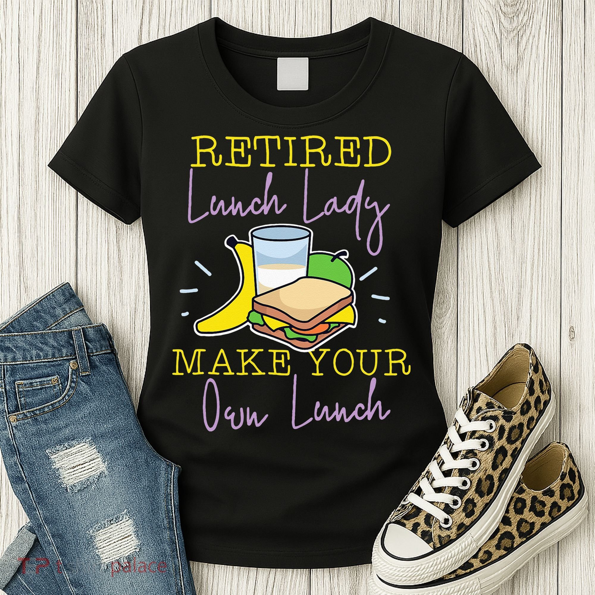 Retired Lunch Lady Make Your Own Lunch Women's T-Shirt