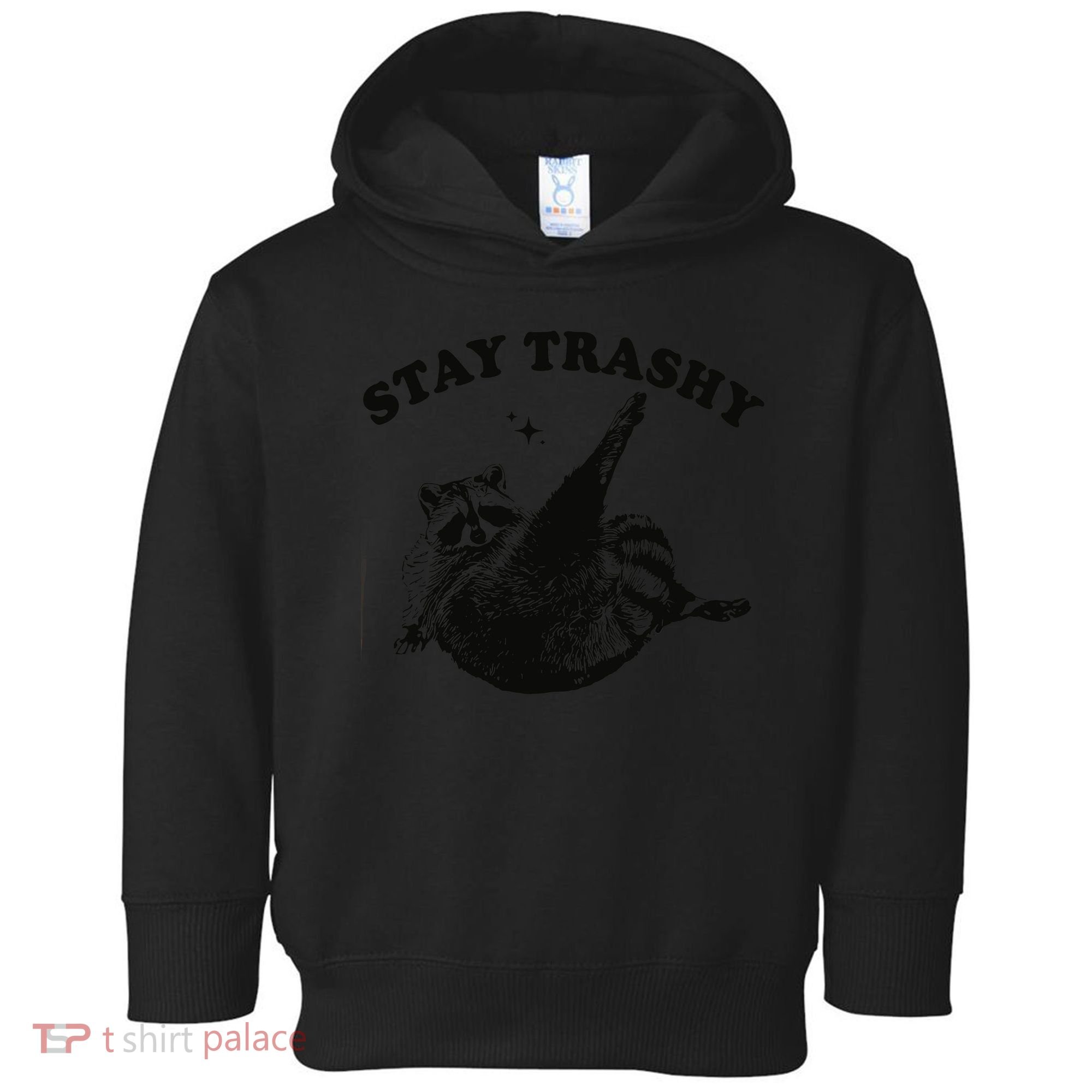 Raccoon Lover Meme Stay Trashy Toddler Hoodie