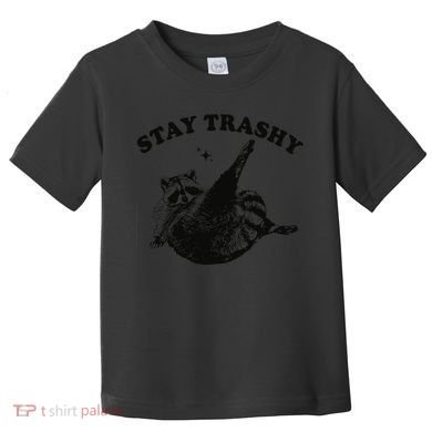 Raccoon Lover Meme Stay Trashy Toddler T-Shirt