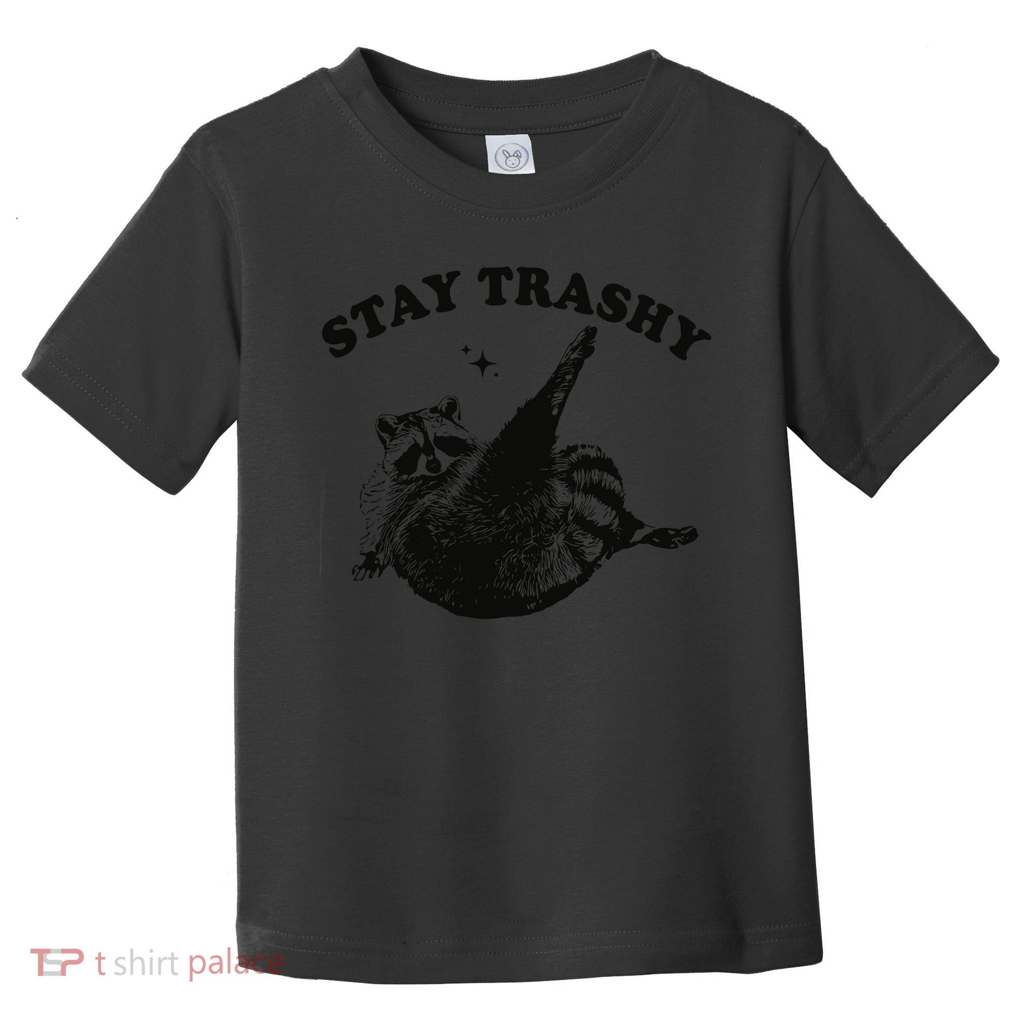 Raccoon Lover Meme Stay Trashy Toddler T-Shirt