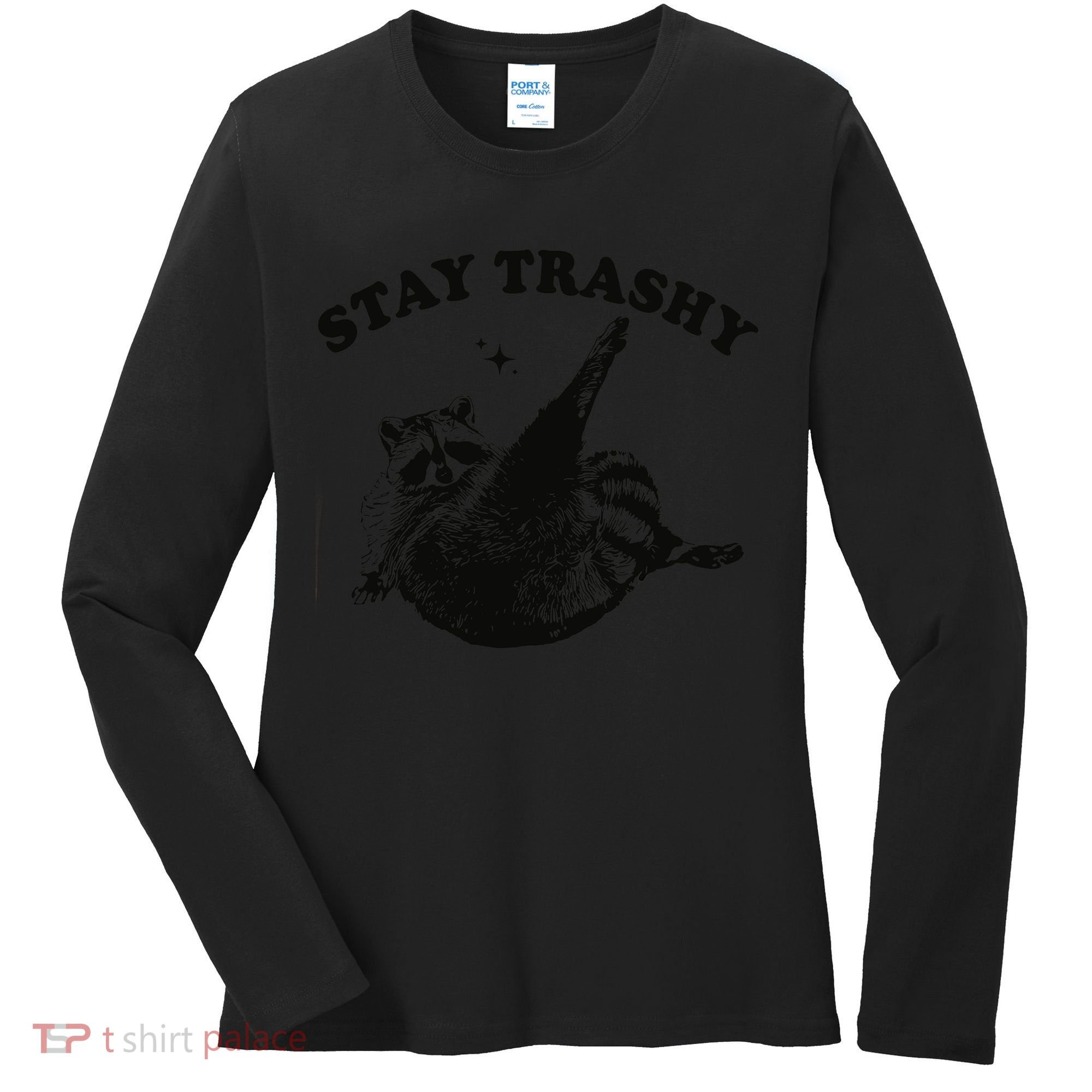 Raccoon Lover Meme Stay Trashy Women's Long Sleeve Shirt