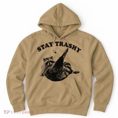 Raccoon Lover Meme Stay Trashy Hoodie