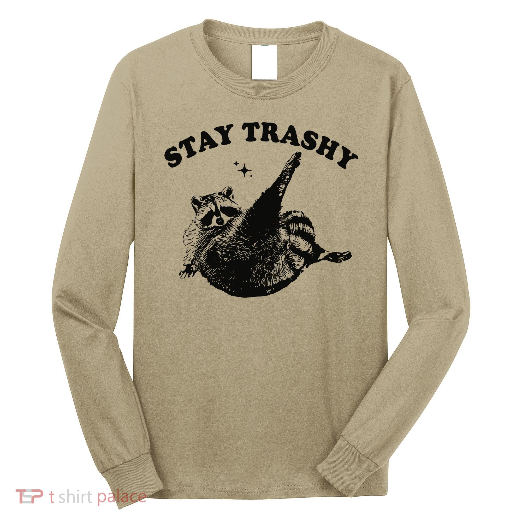 Raccoon Lover Meme Stay Trashy Long Sleeve Shirt