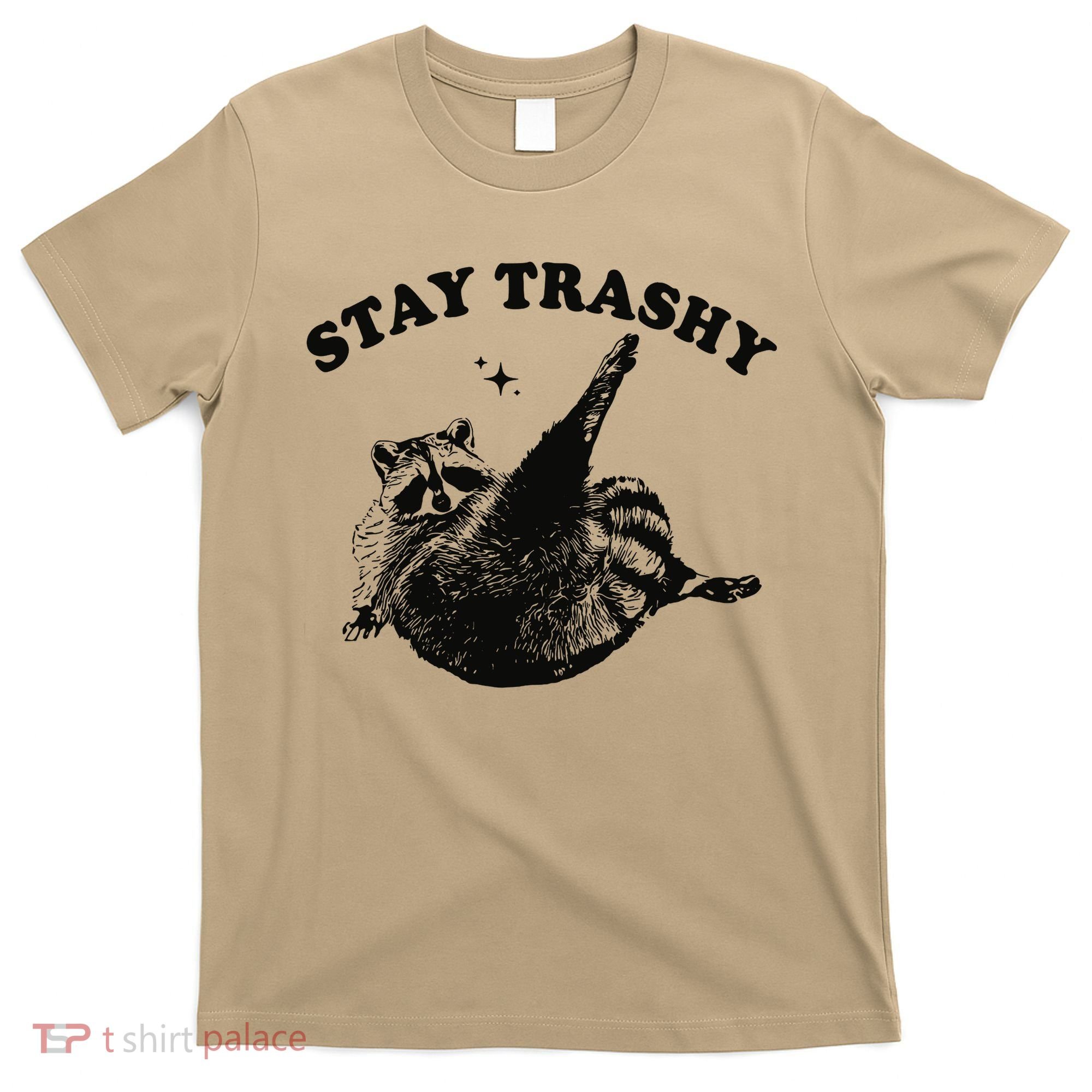 Raccoon Lover Meme Stay Trashy T-Shirt