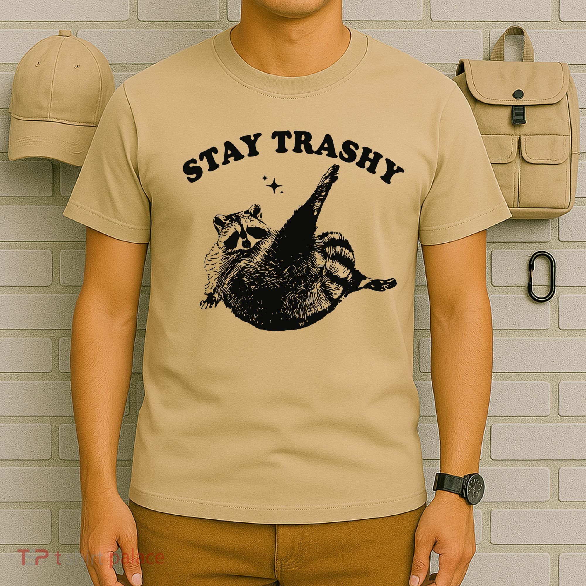 Raccoon Lover Meme Stay Trashy T-Shirt