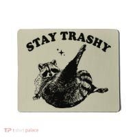 Raccoon Lover Meme Stay Trashy Mousepad thumb 0