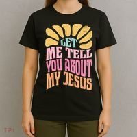 Retro Let Me Tell You About My Jesus T-Shirt thumb 4