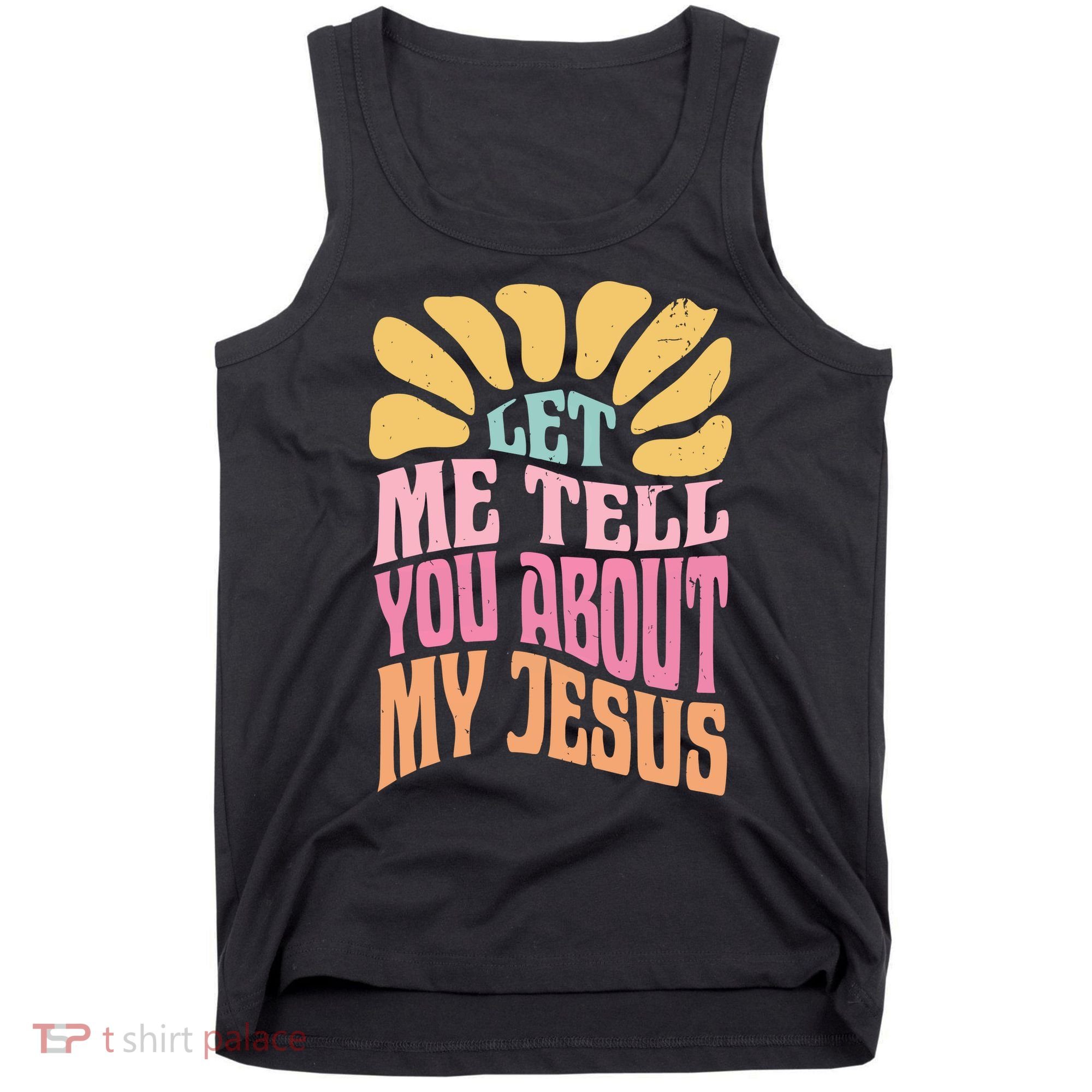 Retro Let Me Tell You About My Jesus Tank Top
