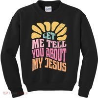 Retro Let Me Tell You About My Jesus Kids Sweatshirt thumb 0
