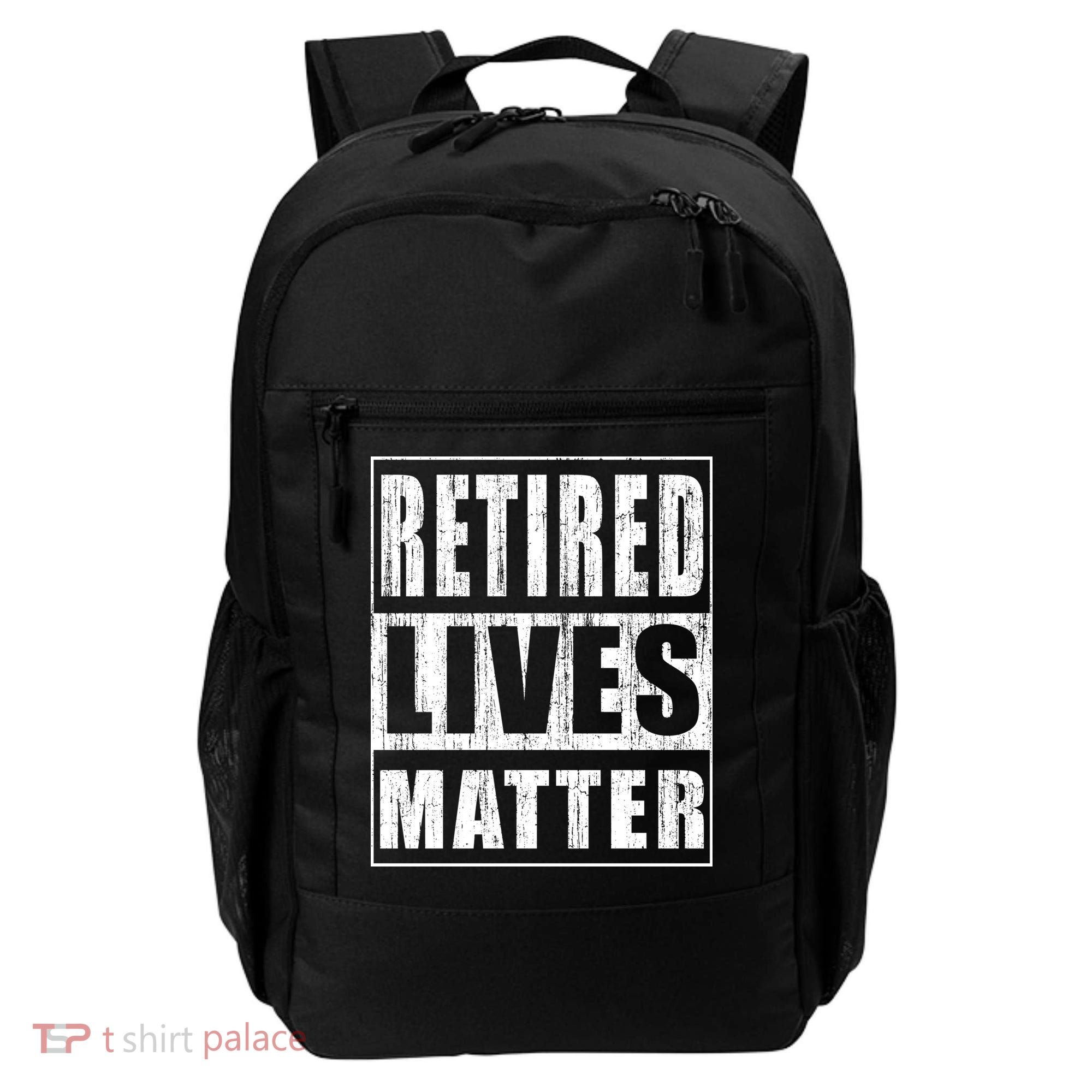 Retired Lives Matter Funny Elderly Senior Gift Meaningful Gift Backpack