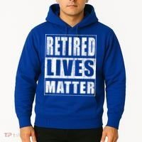 Retired Lives Matter Funny Elderly Senior Gift Meaningful Gift Hoodie thumb 2