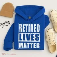 Retired Lives Matter Funny Elderly Senior Gift Meaningful Gift Hoodie thumb 4