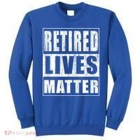 Retired Lives Matter Funny Elderly Senior Gift Meaningful Gift Sweatshirt thumb 0