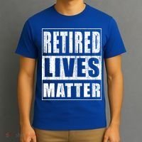 Retired Lives Matter Funny Elderly Senior Gift Meaningful Gift T-Shirt thumb 3