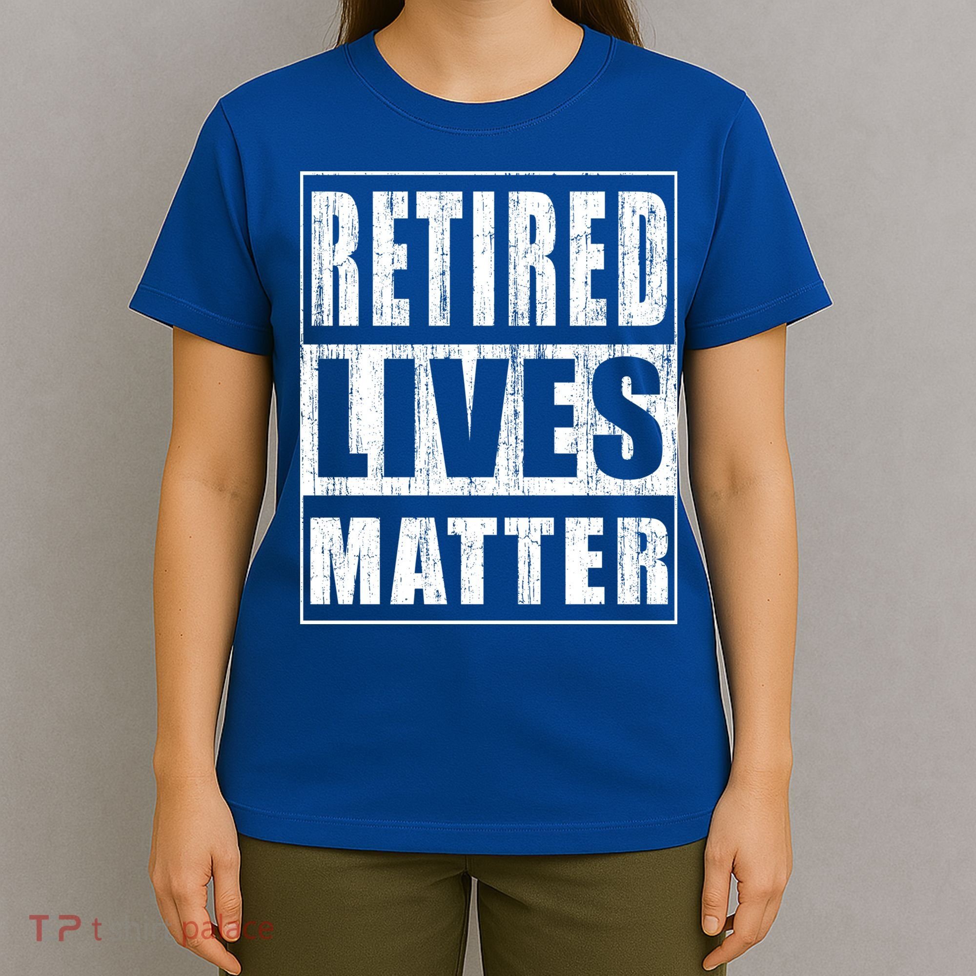Retired Lives Matter Funny Elderly Senior Gift Meaningful Gift T-Shirt