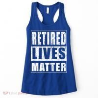 Retired Lives Matter Funny Elderly Senior Gift Meaningful Gift Women's Tank Top thumb 0