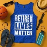 Retired Lives Matter Funny Elderly Senior Gift Meaningful Gift Tank Top thumb 4