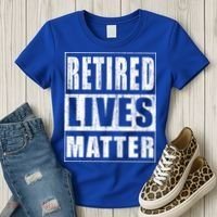 Retired Lives Matter Funny Elderly Senior Gift Meaningful Gift Women's T-Shirt thumb 3