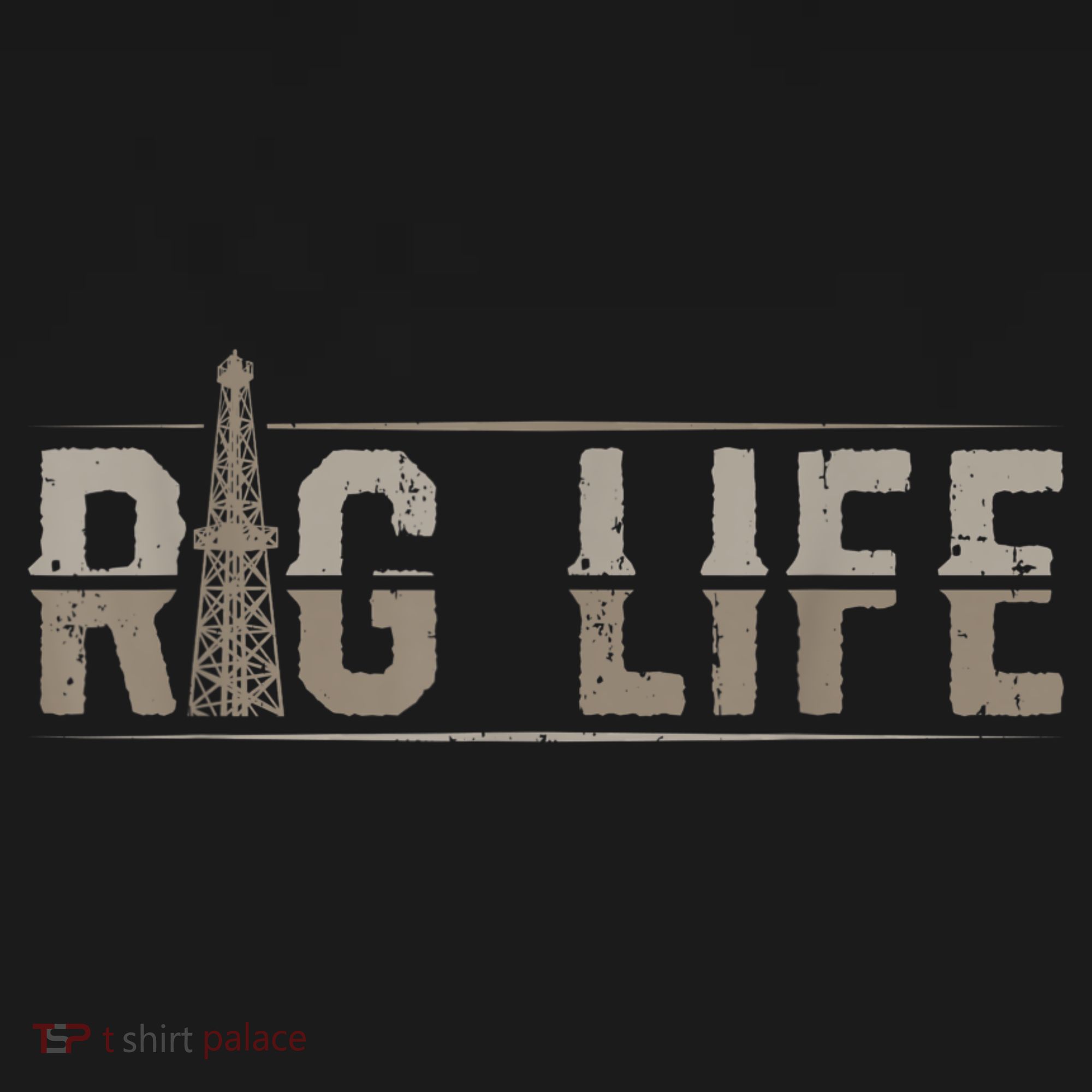Rig Life Oilfield Workers Gifts Oil Rig Roughneck T-Shirt