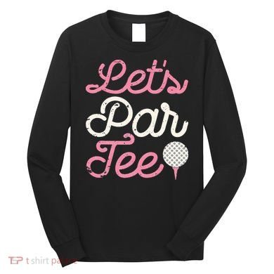 retro Let's Par Tee Golf Player Golfer Dad Papa Long Sleeve Shirt