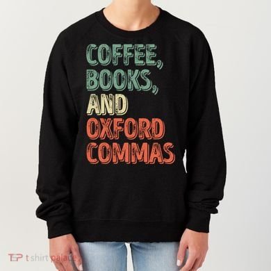 Reading Lover Reader Gift Coffee Books And Oxford Commas Cool Gift Women's Sweatshirt