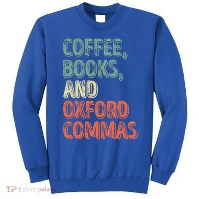 Reading Lover Reader Gift Coffee Books And Oxford Commas Cool Gift Sweatshirt