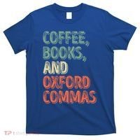 Reading Lover Reader Gift Coffee Books And Oxford Commas Cool Gift T-Shirt thumb 0
