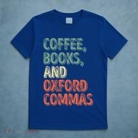 Reading Lover Reader Gift Coffee Books And Oxford Commas Cool Gift T-Shirt thumb 5
