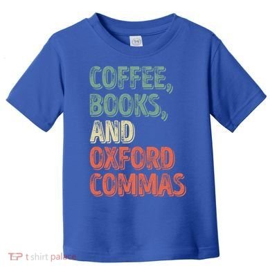 Reading Lover Reader Gift Coffee Books And Oxford Commas Cool Gift Toddler T-Shirt