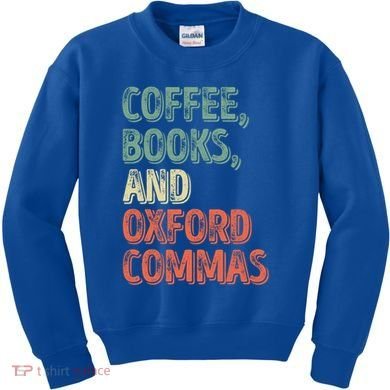 Reading Lover Reader Gift Coffee Books And Oxford Commas Cool Gift Kids Sweatshirt