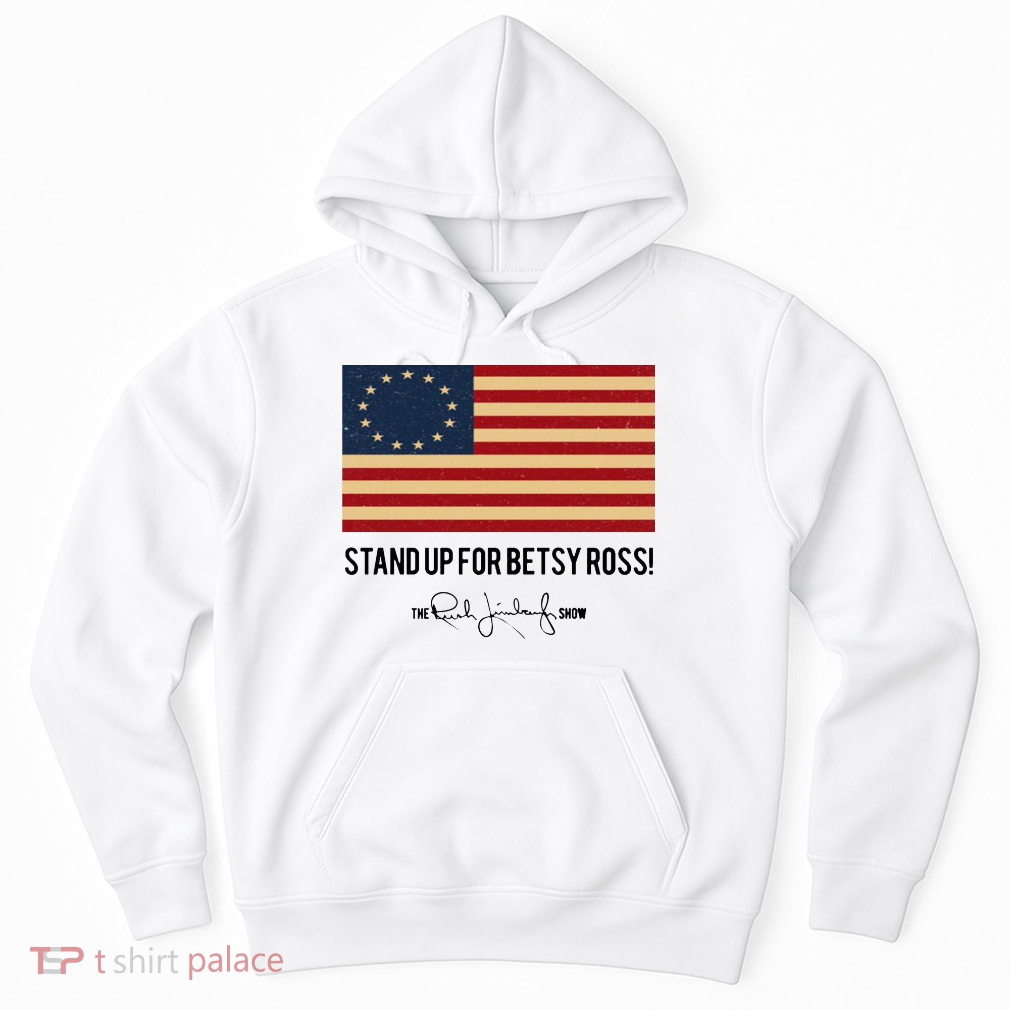 Rush Limbaugh Stand Up For Betsy Ross Flag Hoodie