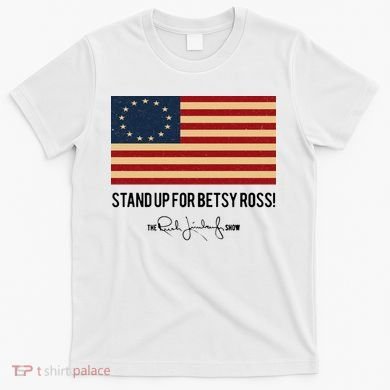 Rush Limbaugh Stand Up For Betsy Ross Flag T-Shirt