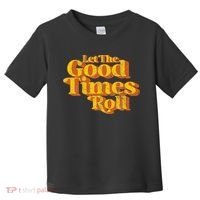 Retro Let The Good Times Roll Toddler T-Shirt thumb 0