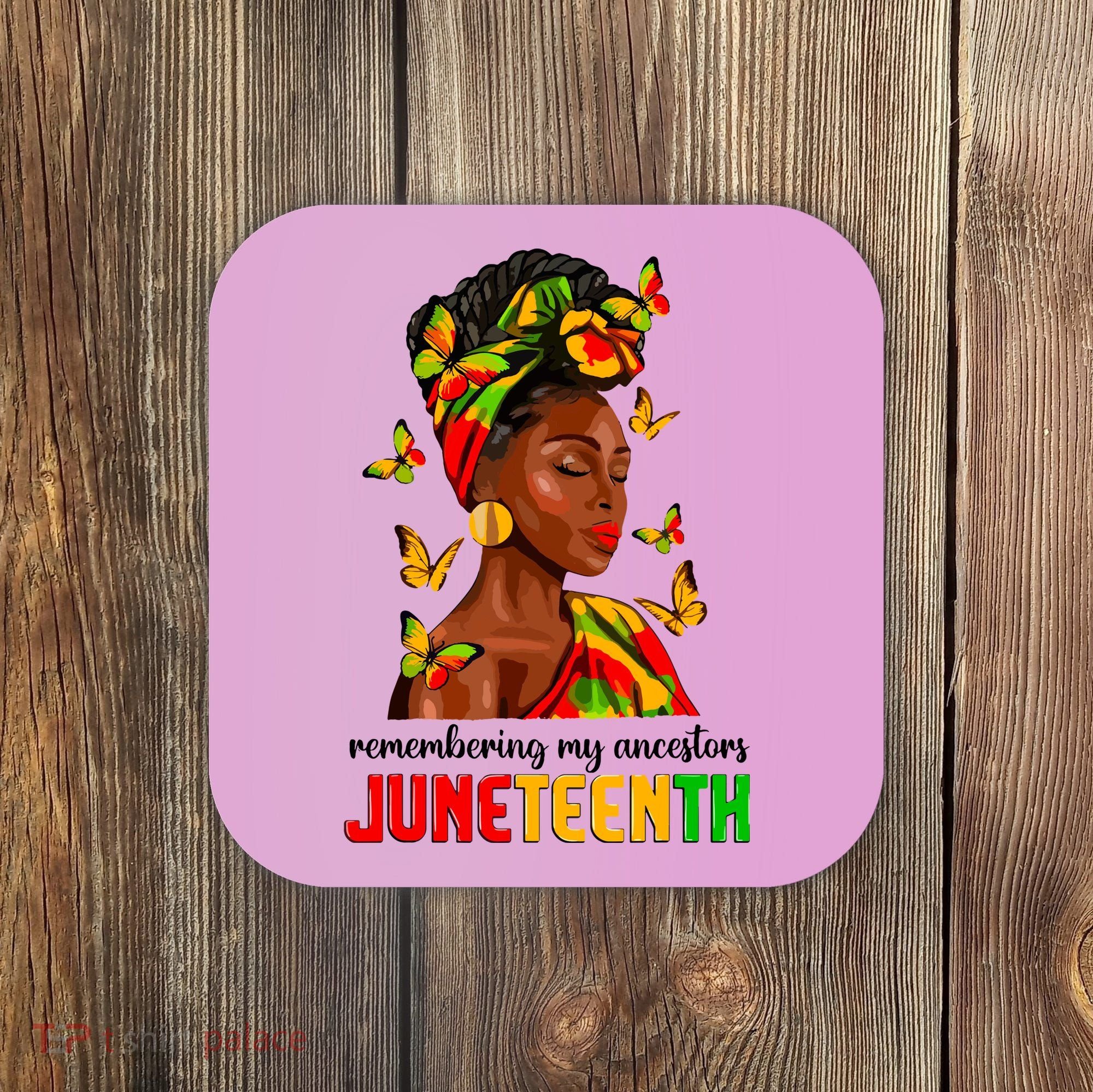 Remembering My Ancestors Juneteenth Celebrate Black Women Coaster