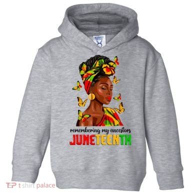 Remembering My Ancestors Juneteenth Celebrate Black Women Toddler Hoodie