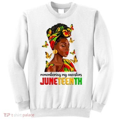 Remembering My Ancestors Juneteenth Celebrate Black Women Sweatshirt