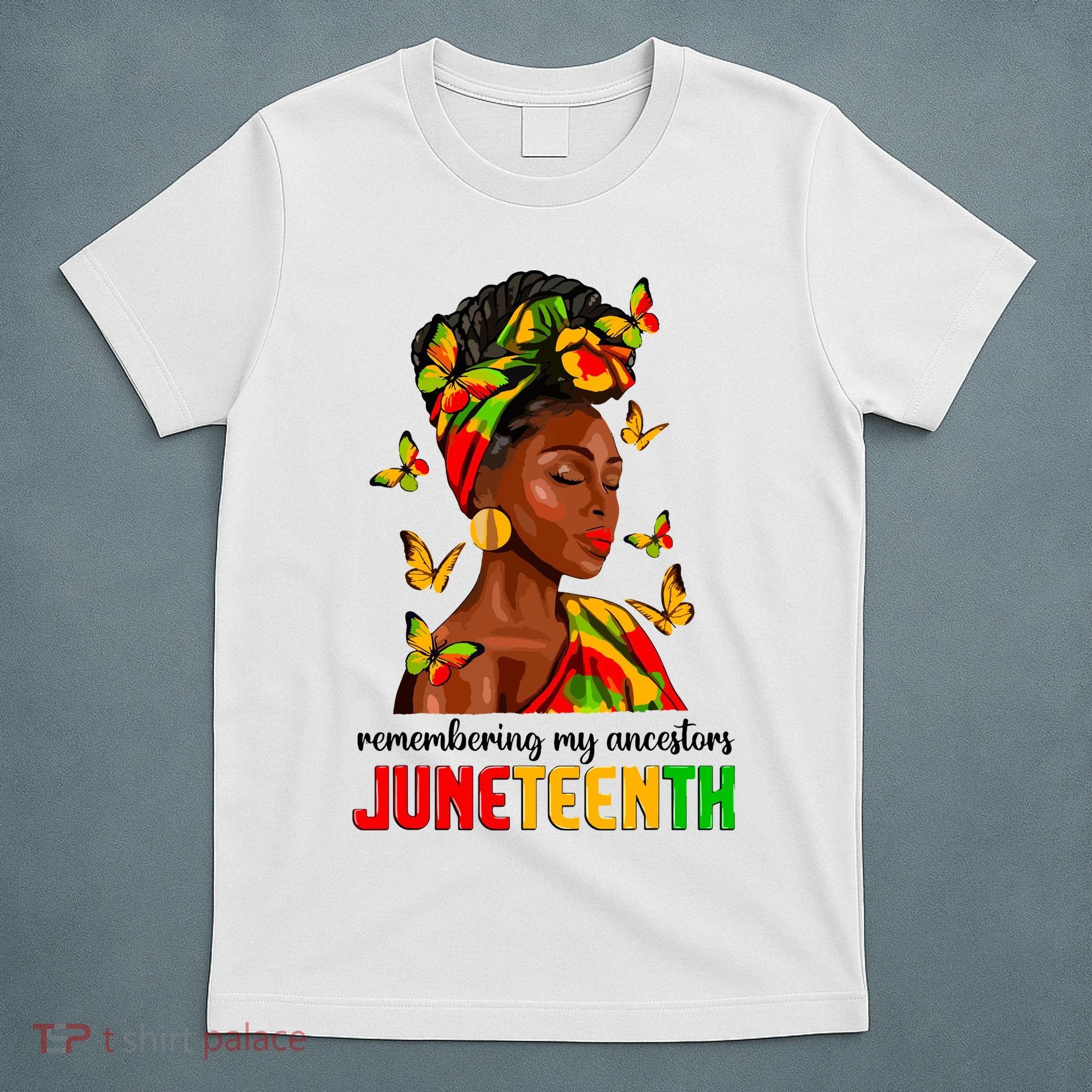 Remembering My Ancestors Juneteenth Celebrate Black Women T-Shirt