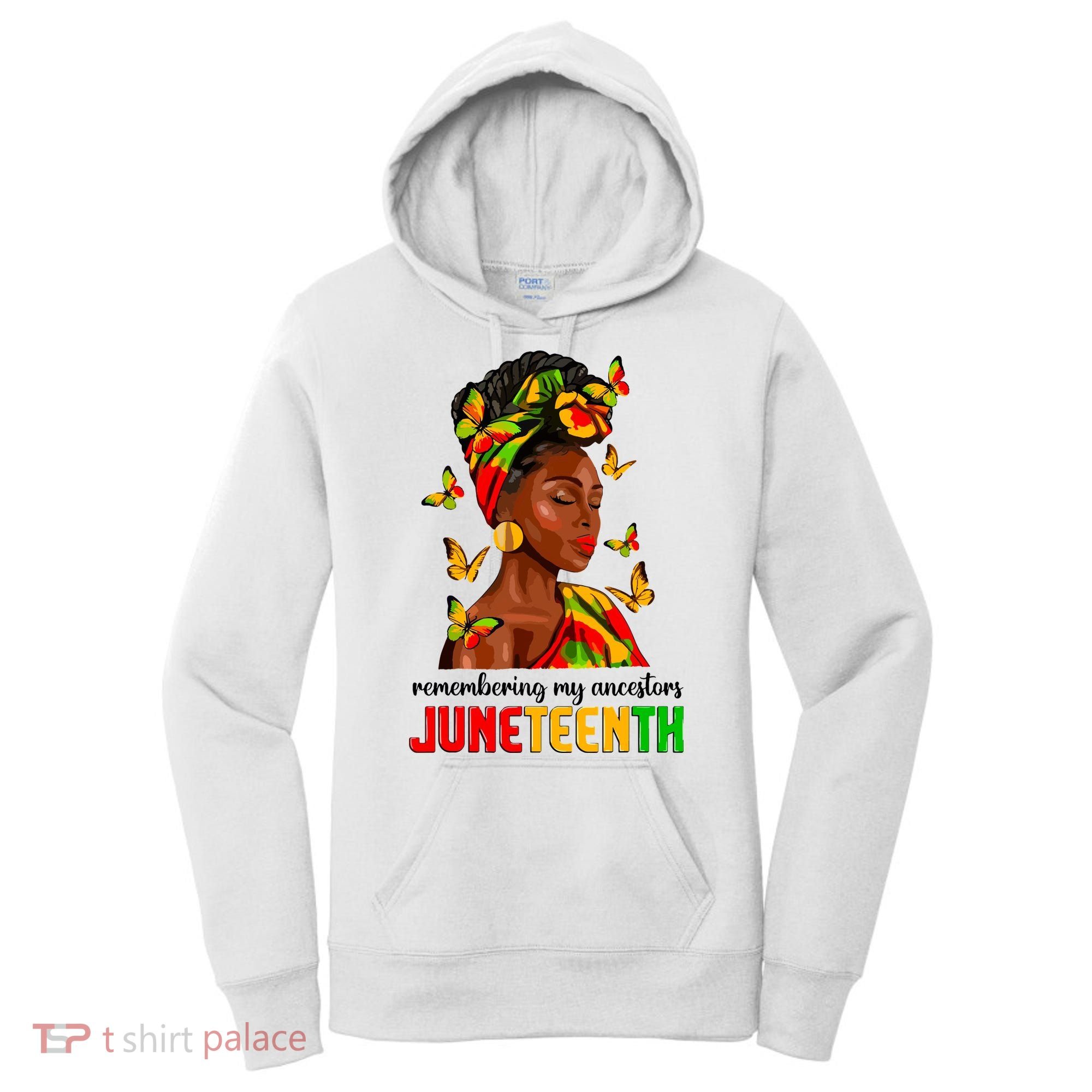 Remembering My Ancestors Juneteenth Celebrate Black Women Women's Hoodie
