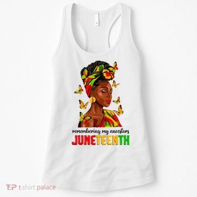Remembering My Ancestors Juneteenth Celebrate Black Women Women's Tank Top