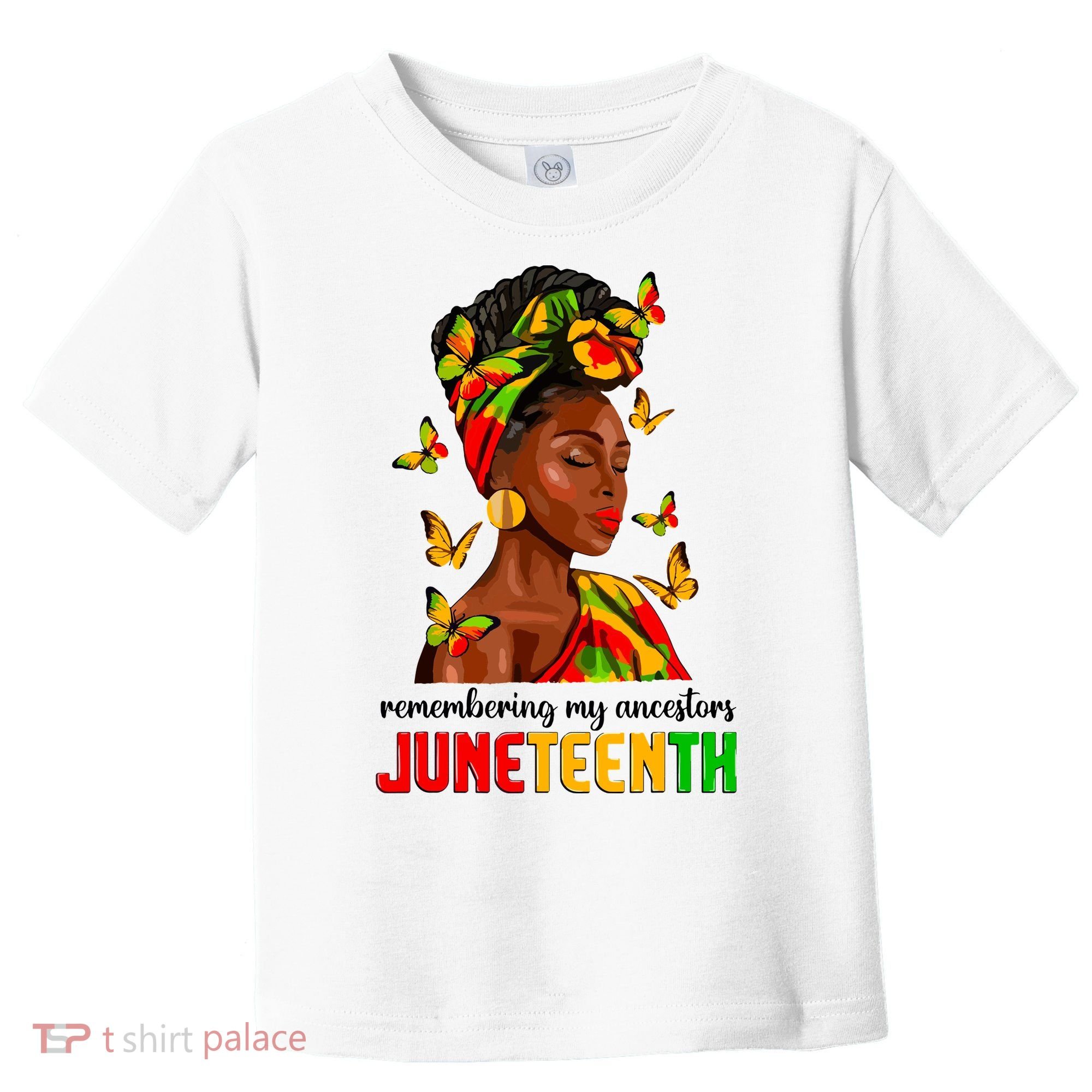 Remembering My Ancestors Juneteenth Celebrate Black Women Toddler T-Shirt
