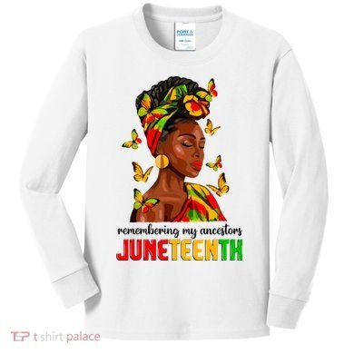 Remembering My Ancestors Juneteenth Celebrate Black Women Kids Long Sleeve Shirt